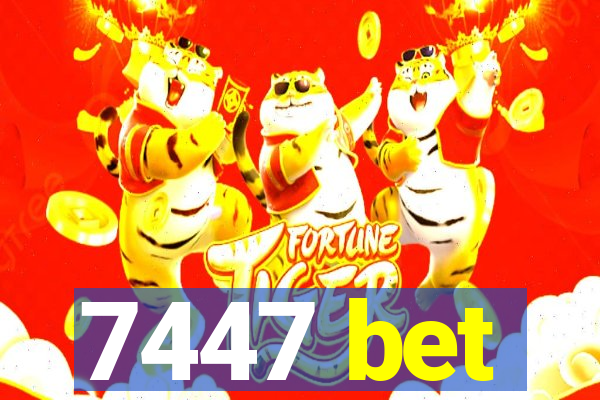 7447 bet